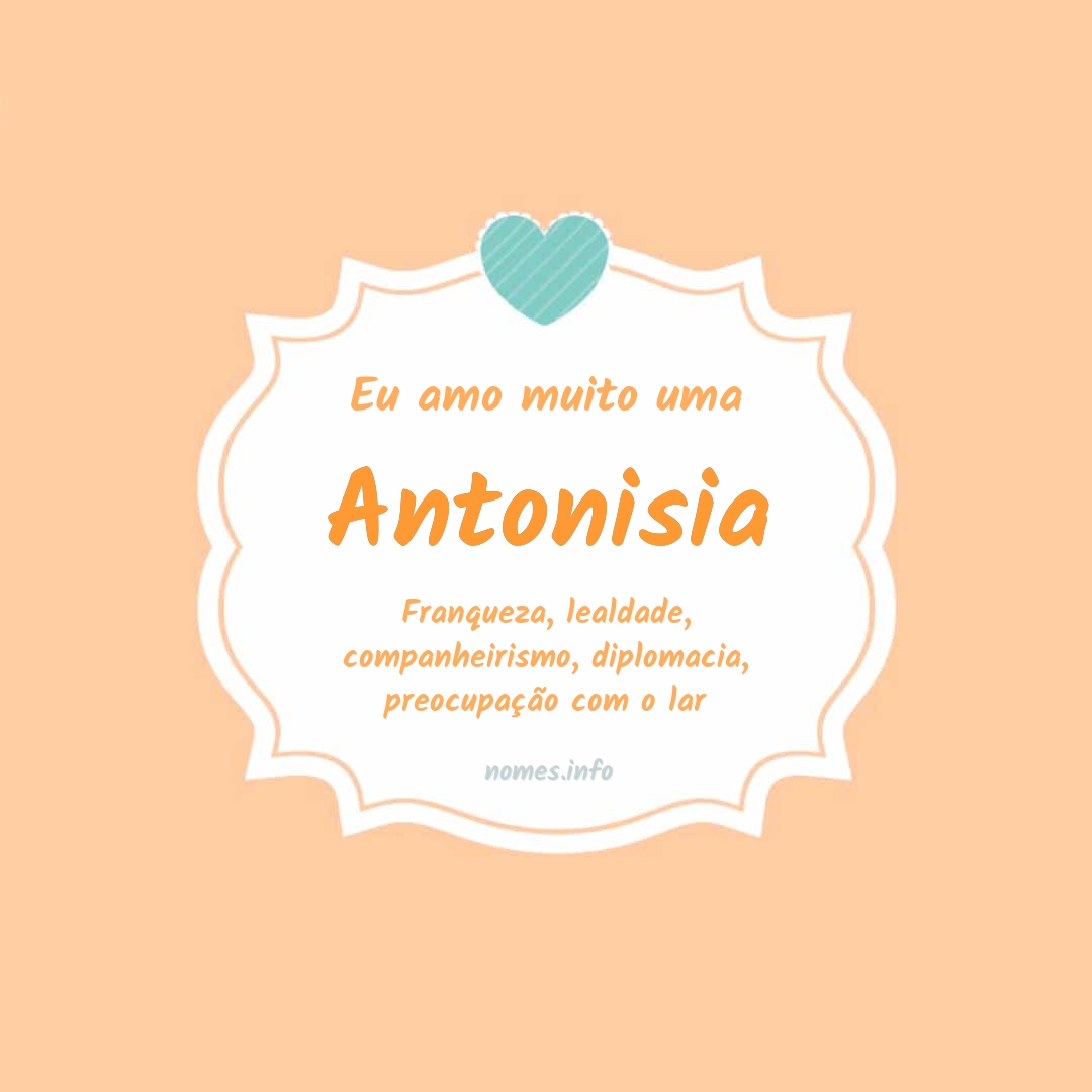Eu amo muito Antonisia
