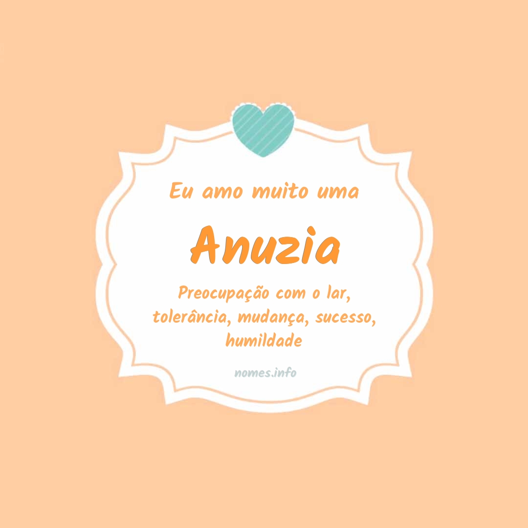 Eu amo muito Anuzia