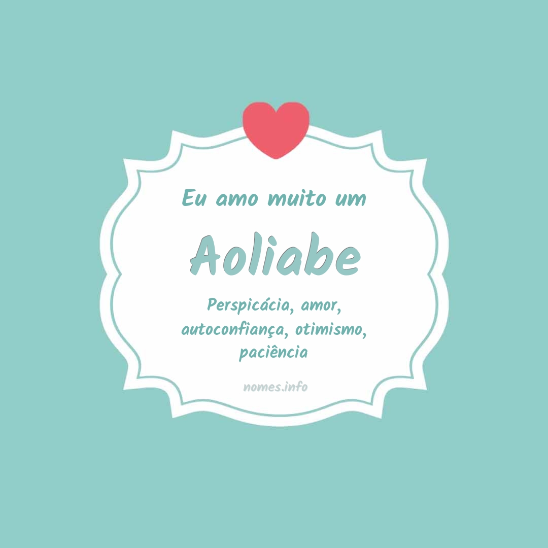 Eu amo muito Aoliabe