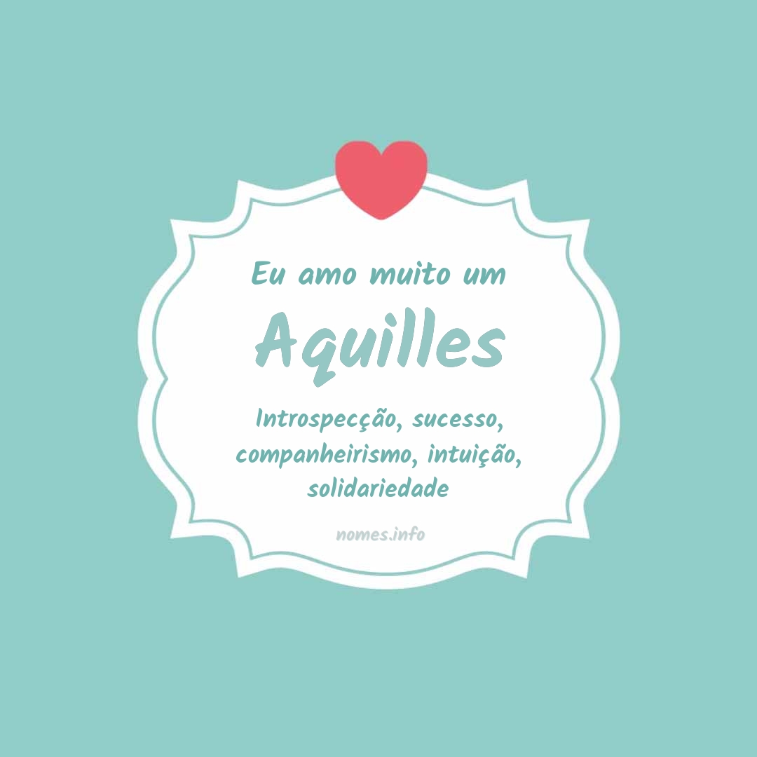 Eu amo muito Aquilles
