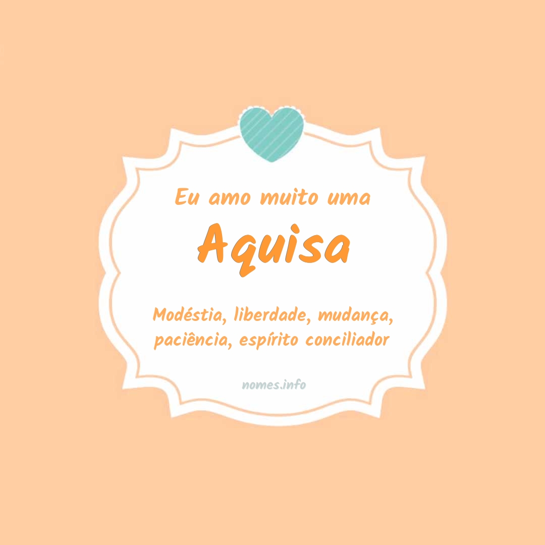 Eu amo muito Aquisa