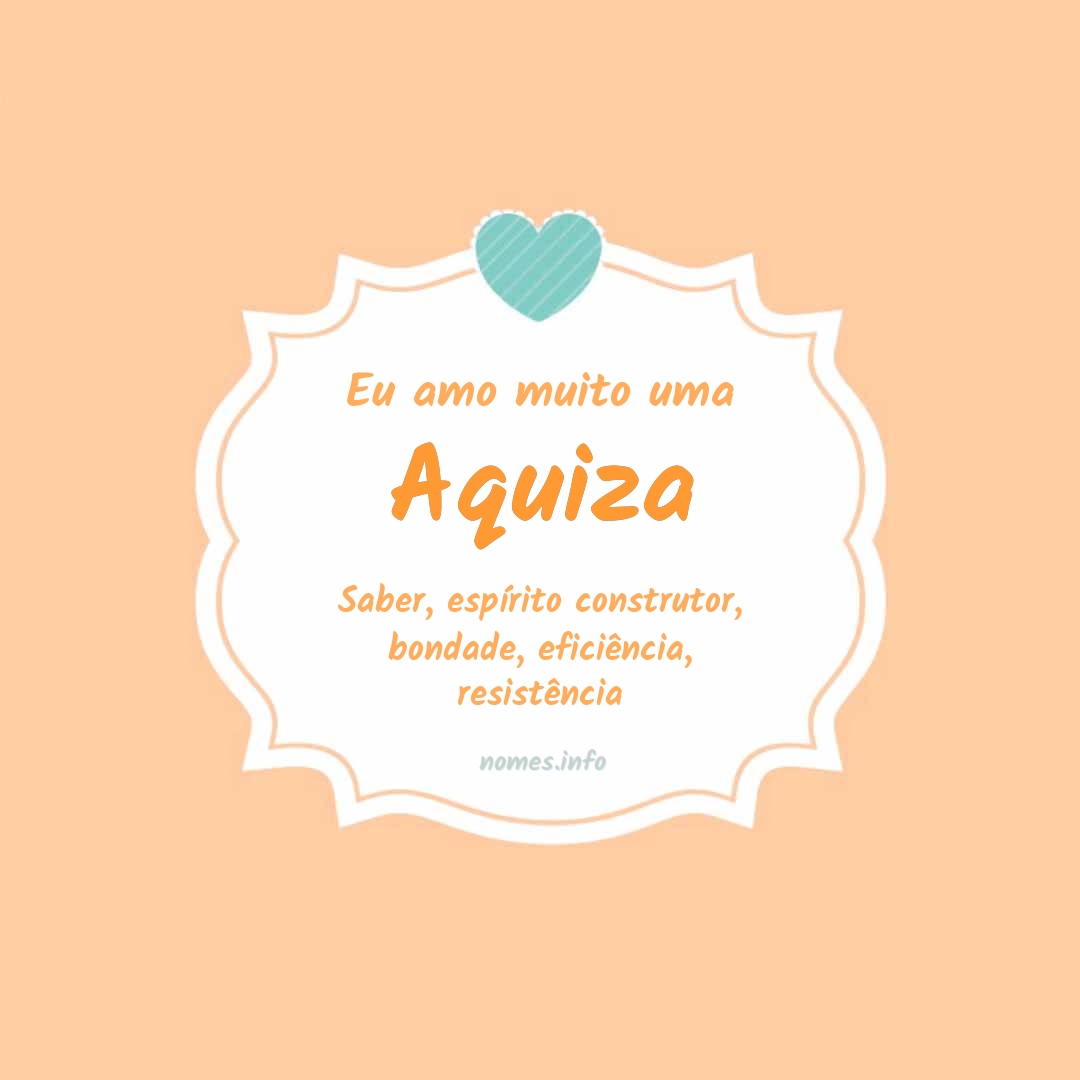 Eu amo muito Aquiza
