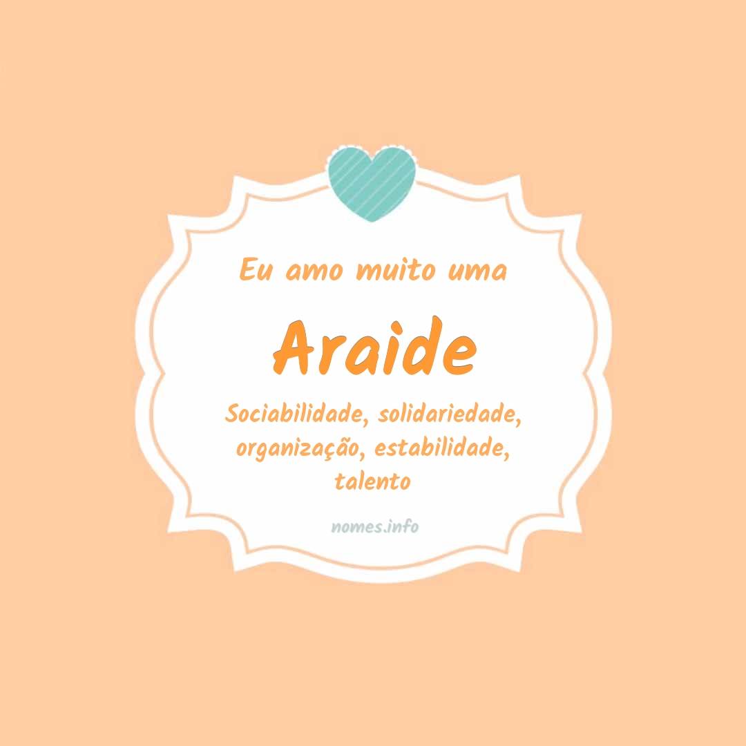 Eu amo muito Araide