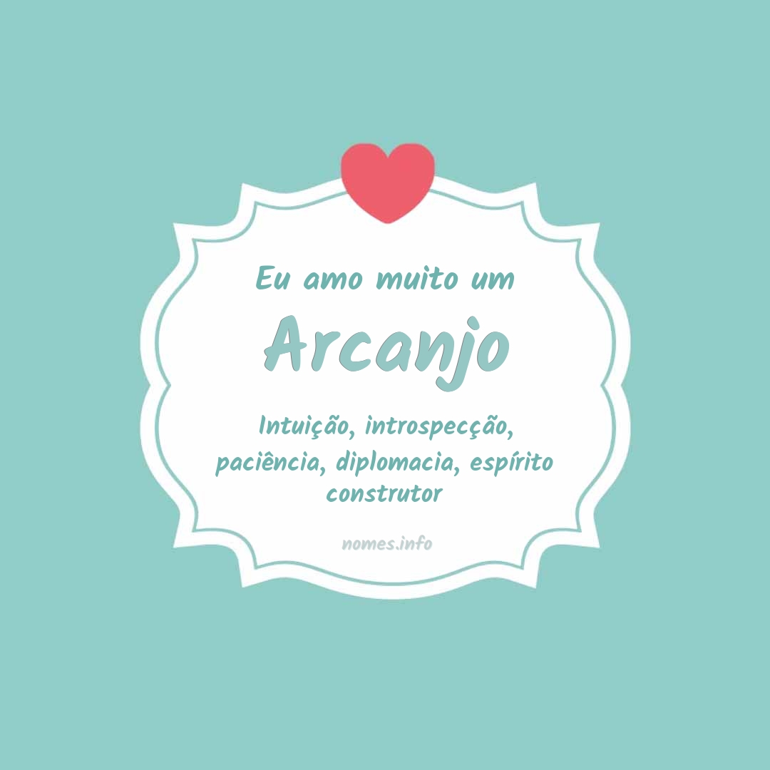 Eu amo muito Arcanjo