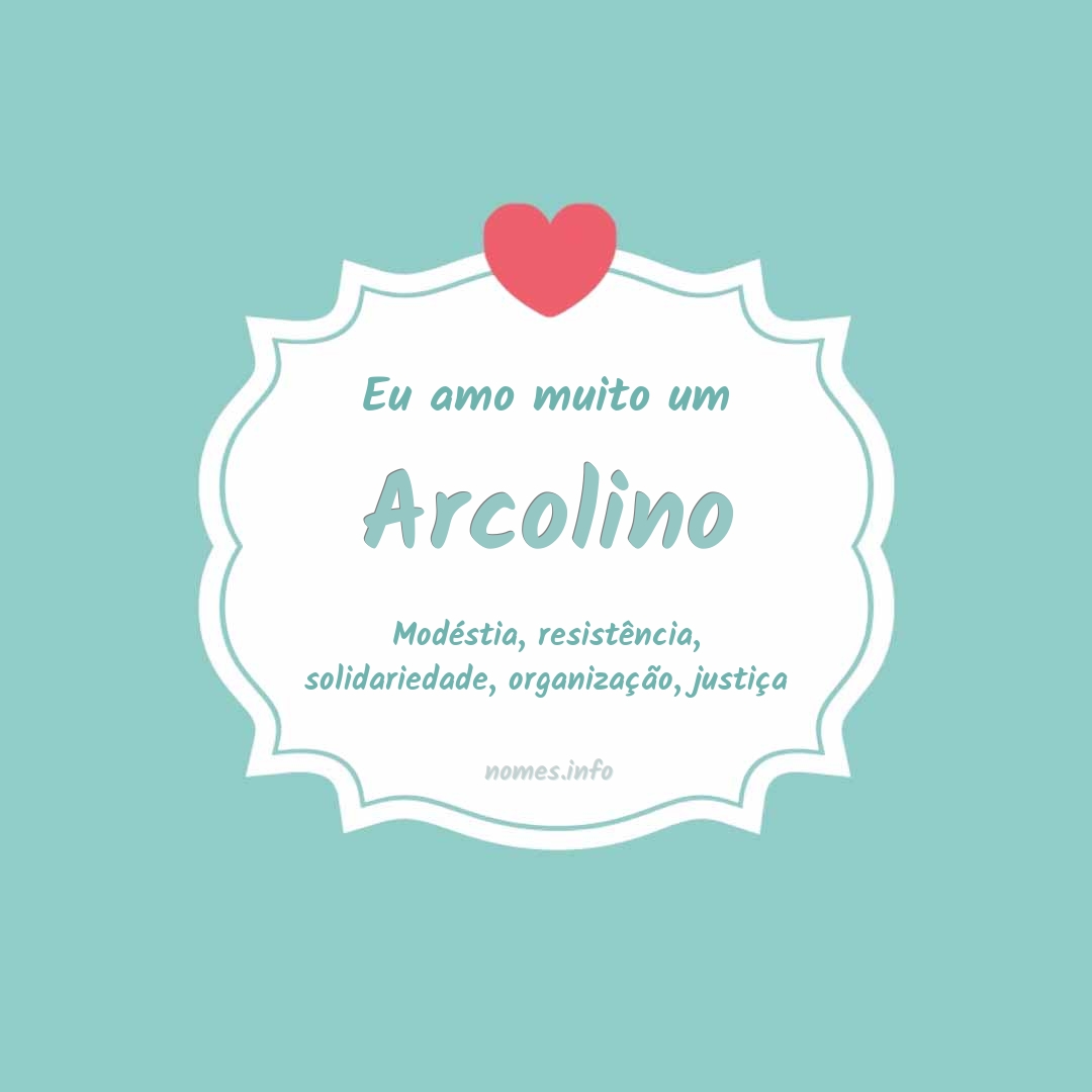 Eu amo muito Arcolino