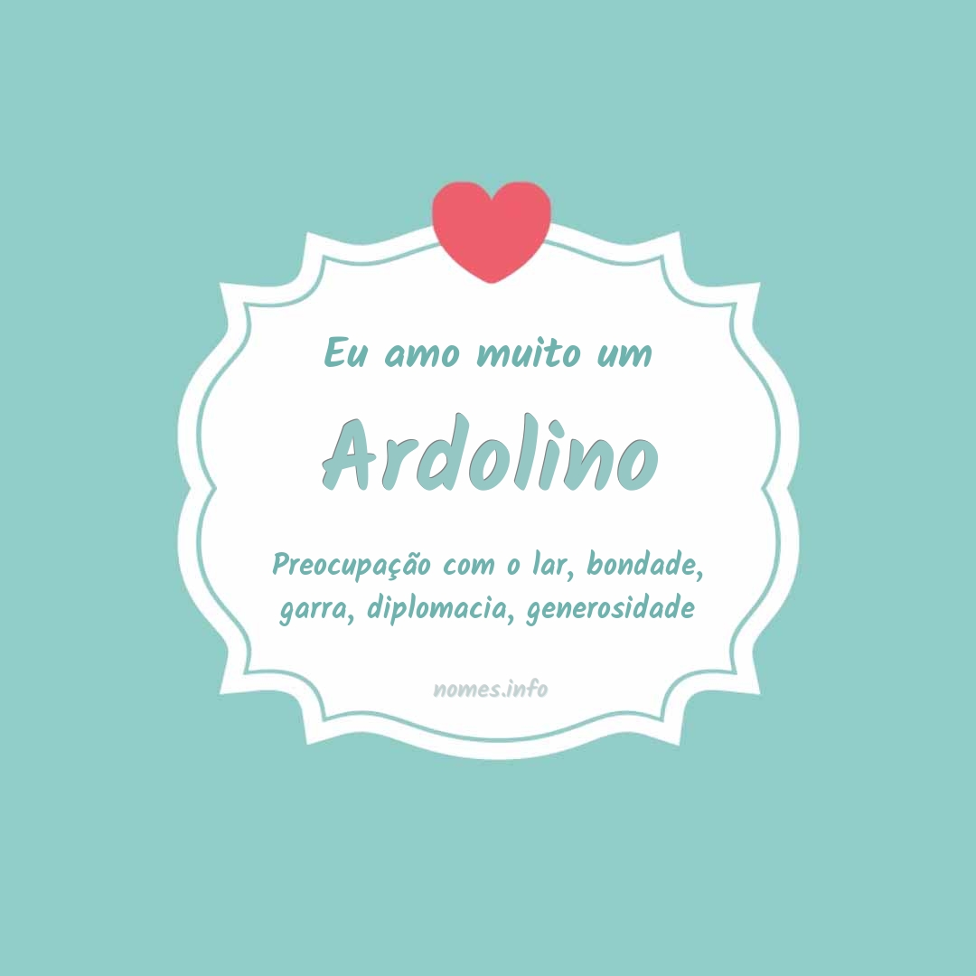 Eu amo muito Ardolino