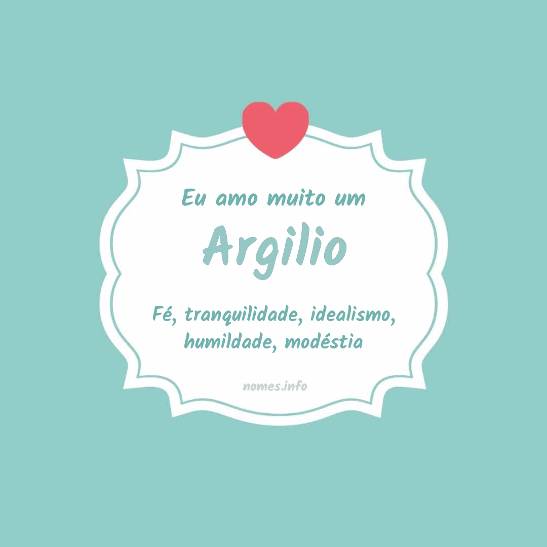 Eu amo muito Argilio