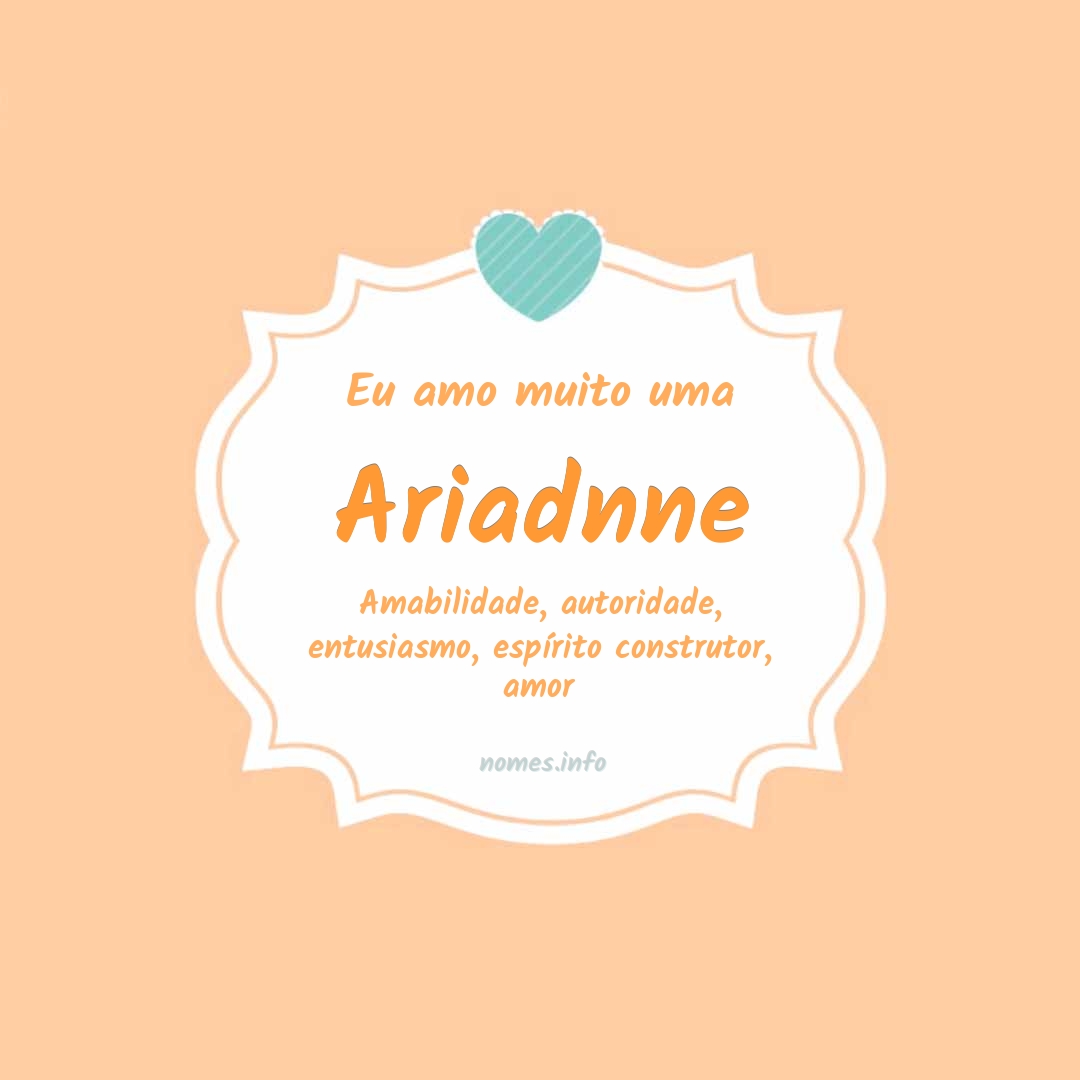 Eu amo muito Ariadnne