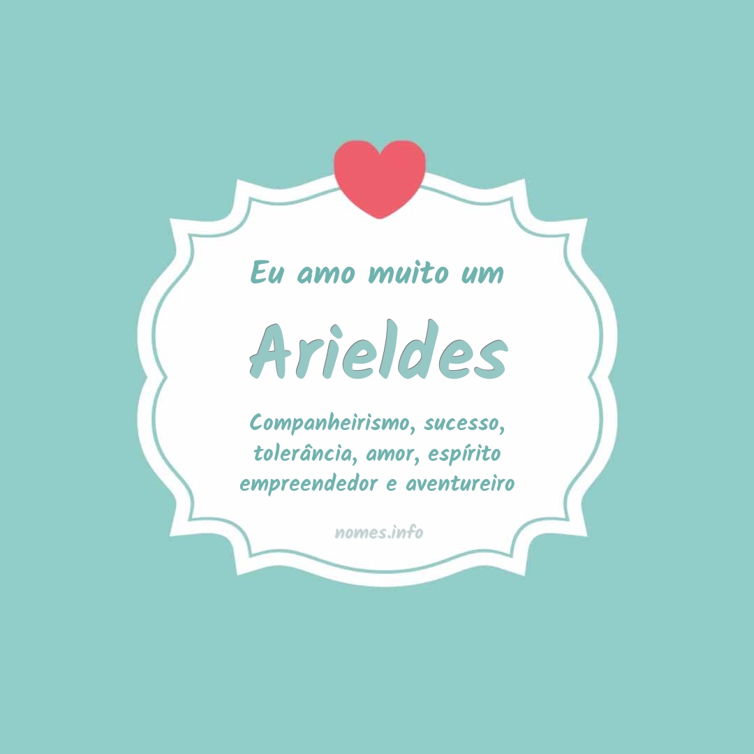 Eu amo muito Arieldes