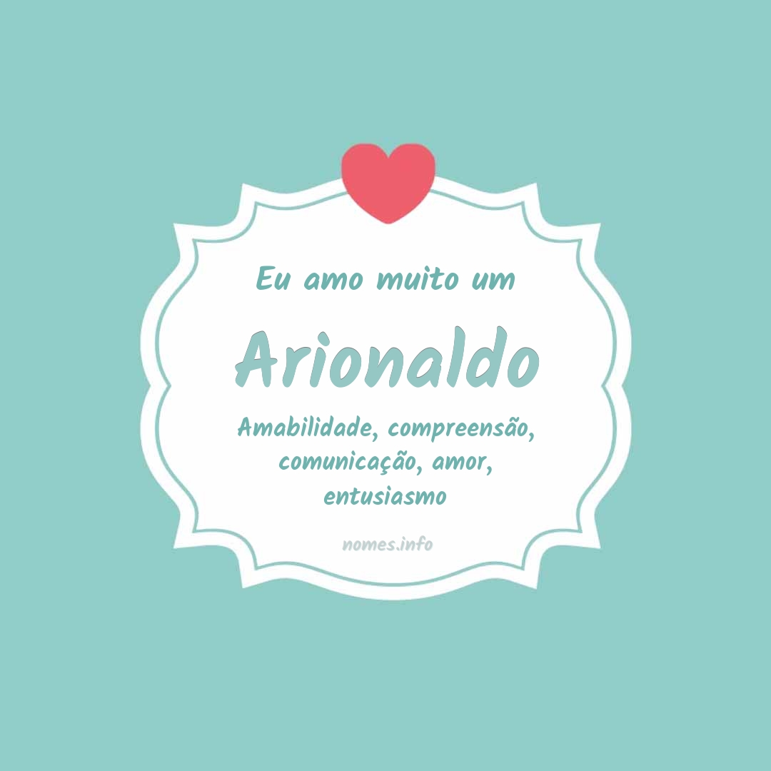 Eu amo muito Arionaldo