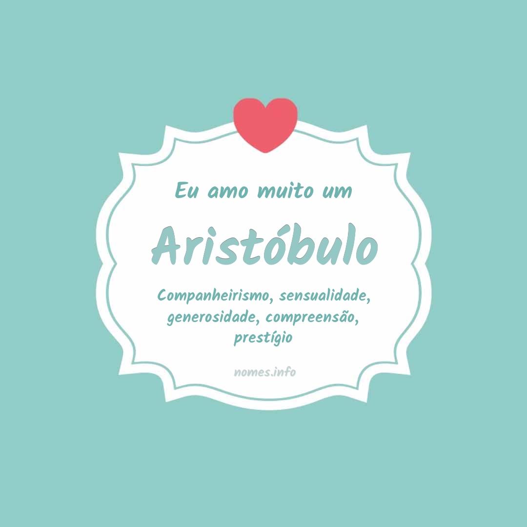 Eu amo muito Aristóbulo