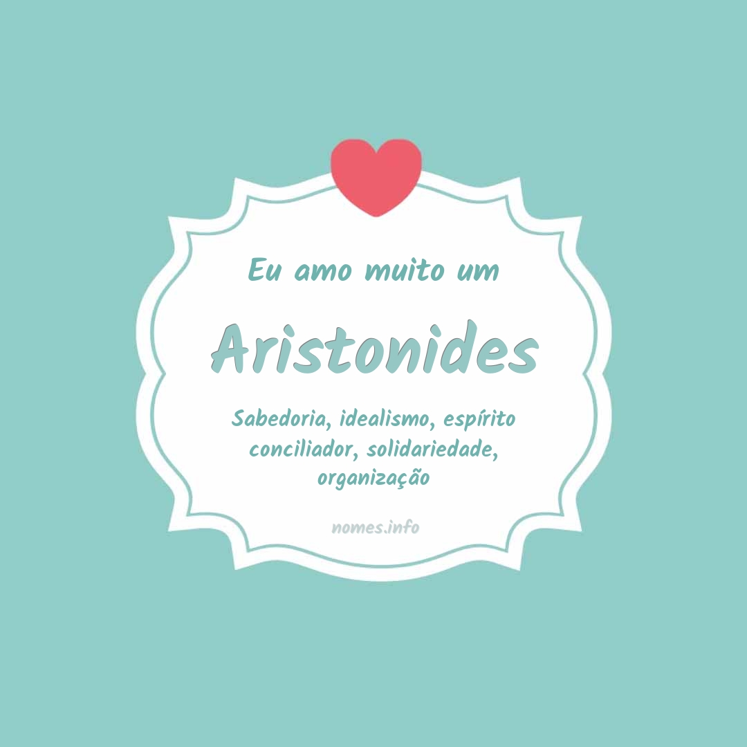 Eu amo muito Aristonides