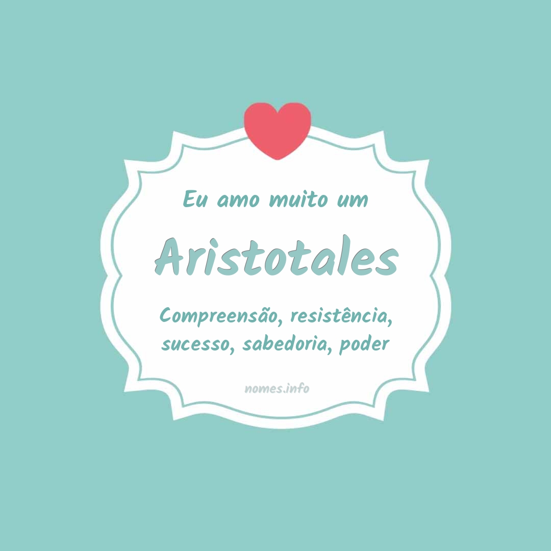 Eu amo muito Aristotales