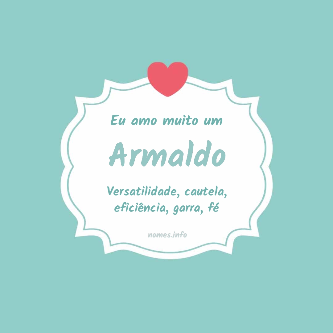 Eu amo muito Armaldo
