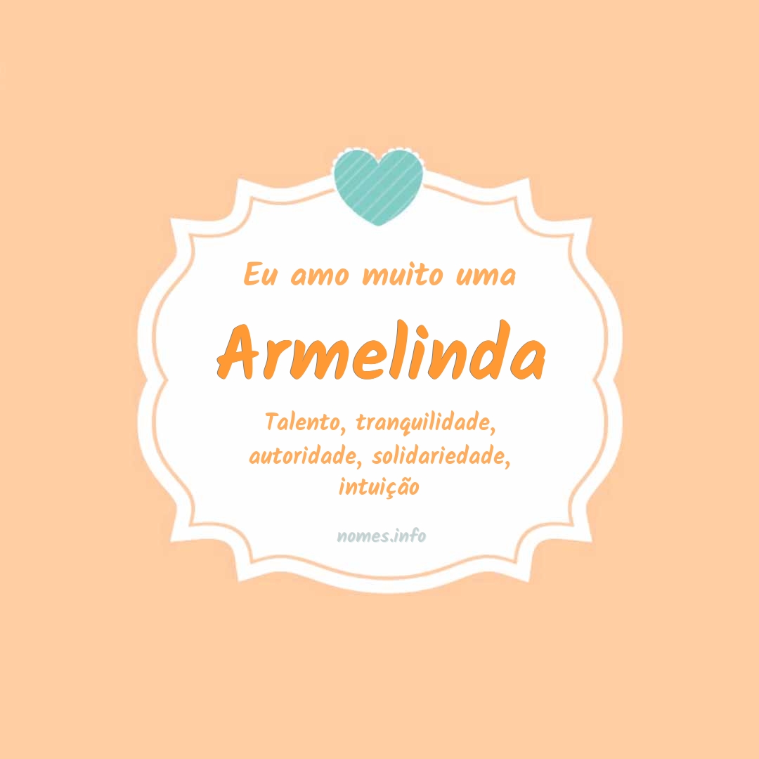 Eu amo muito Armelinda