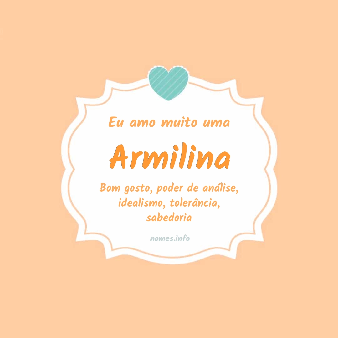 Eu amo muito Armilina