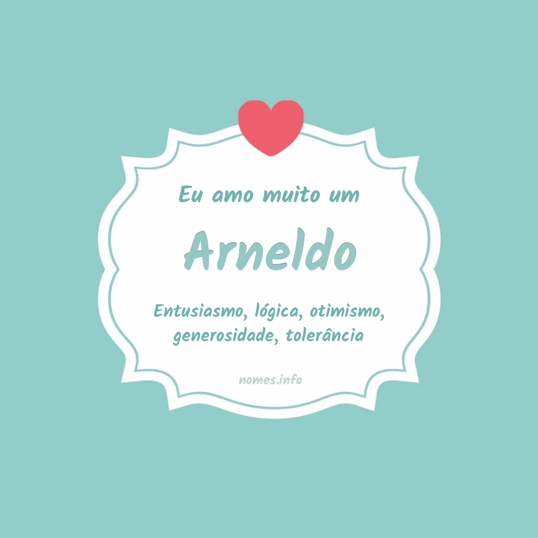 Eu amo muito Arneldo