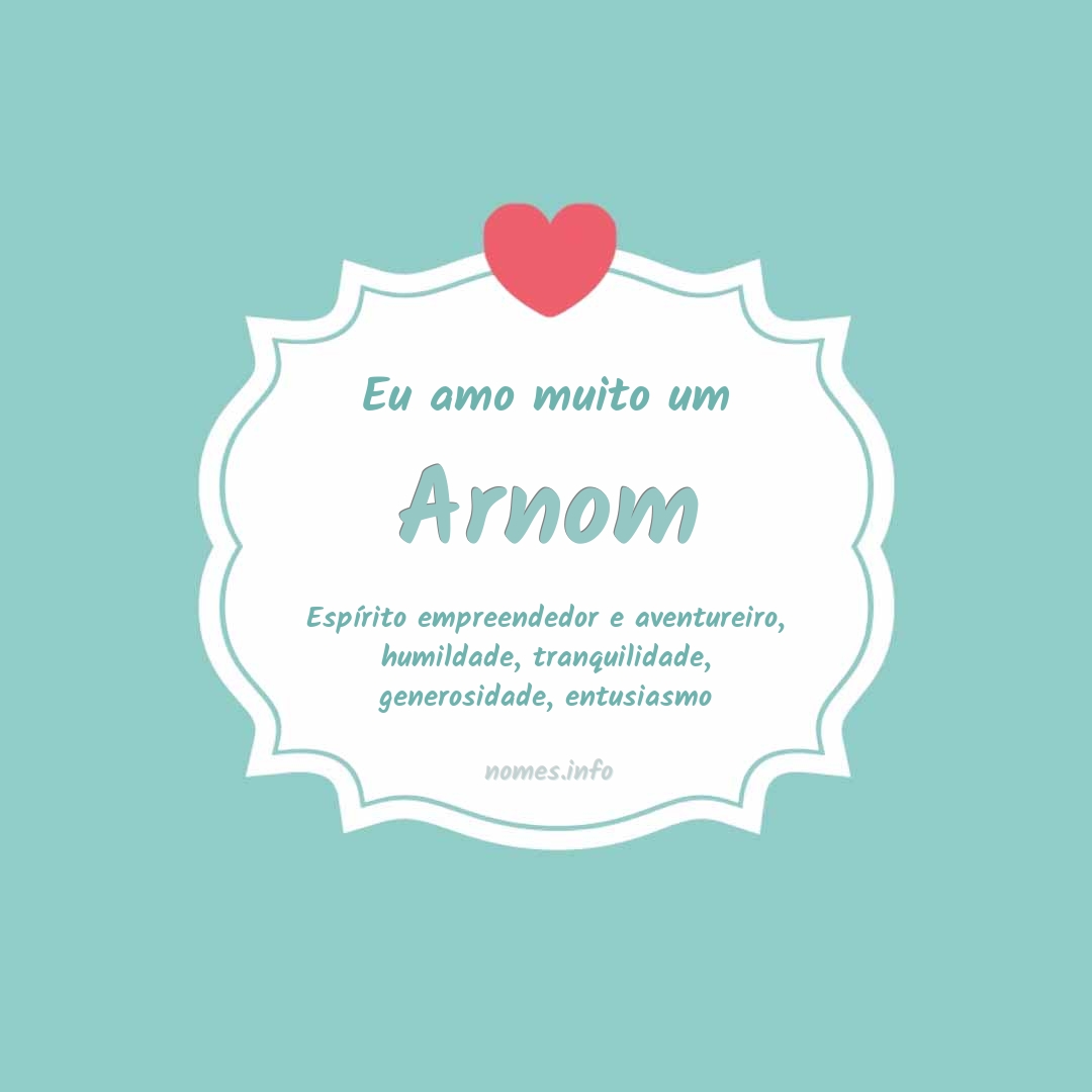 Eu amo muito Arnom