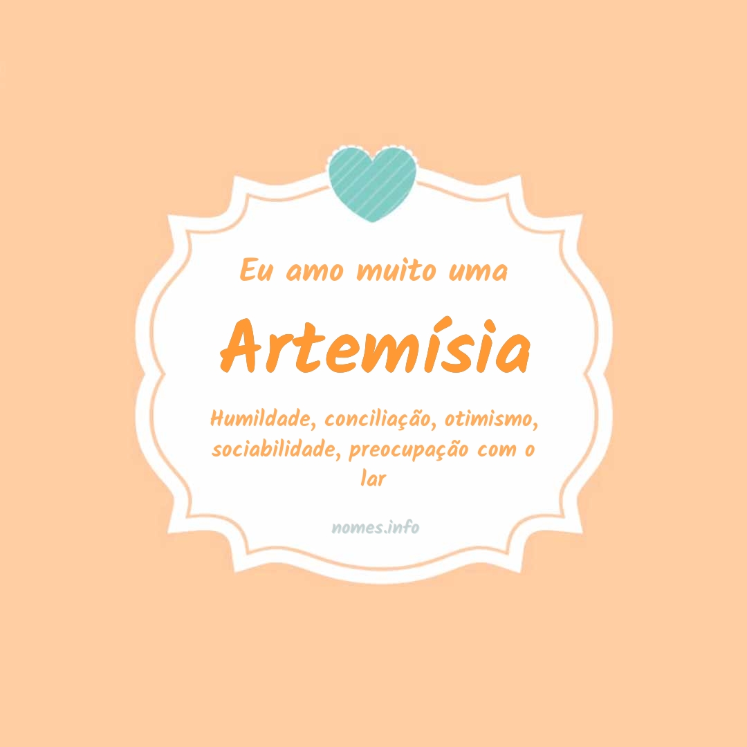 Eu amo muito Artemísia