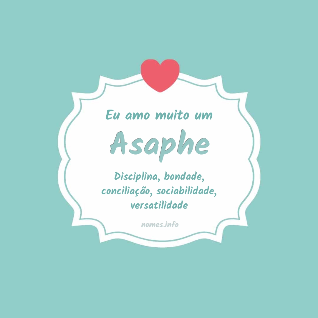Eu amo muito Asaphe