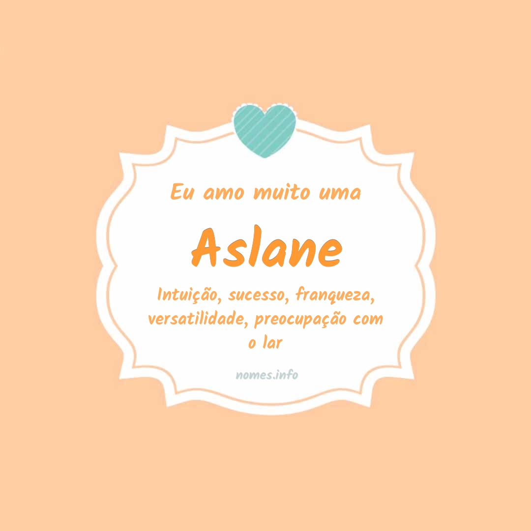Eu amo muito Aslane
