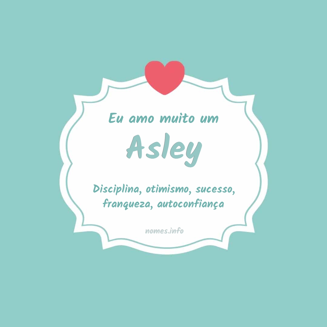 Eu amo muito Asley