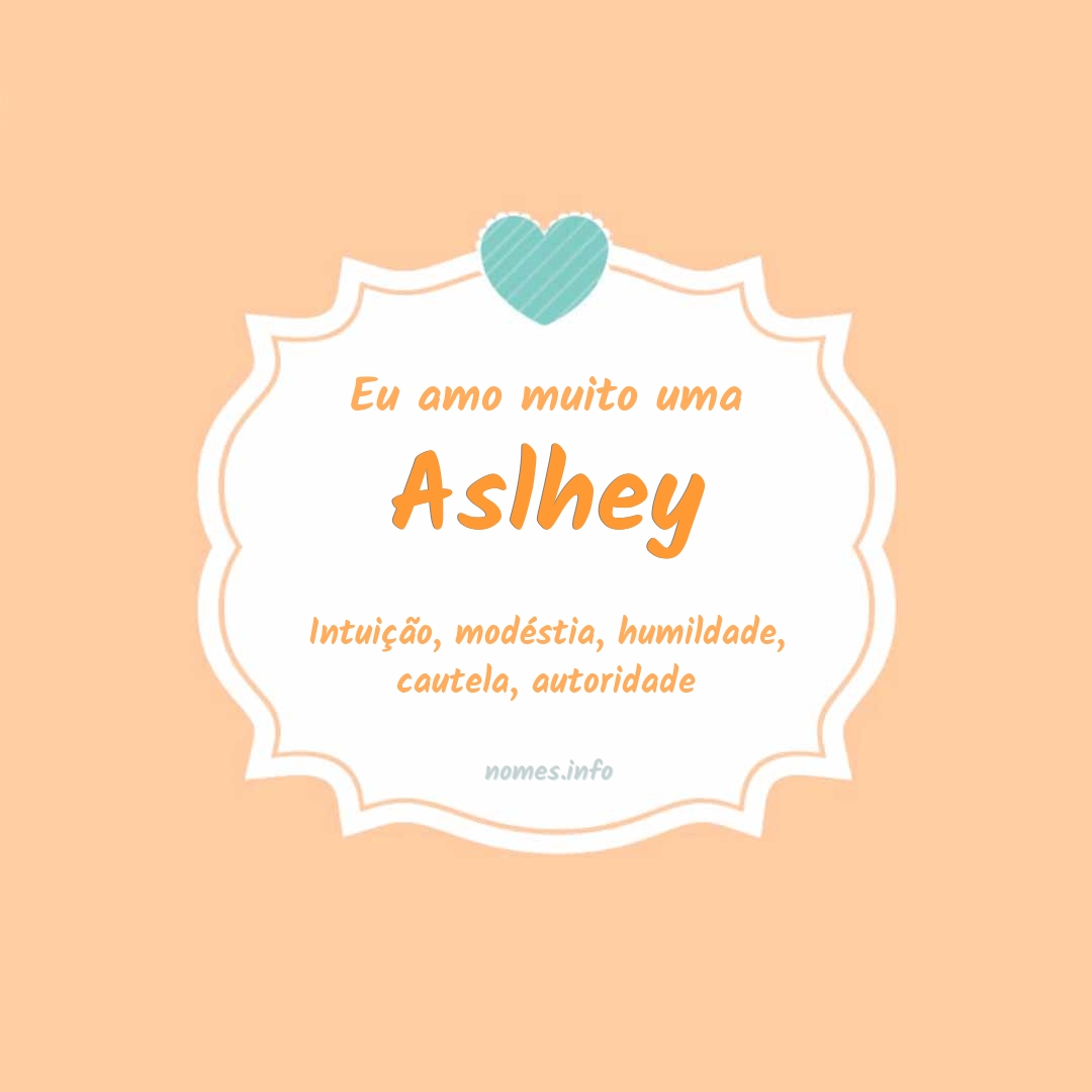 Eu amo muito Aslhey