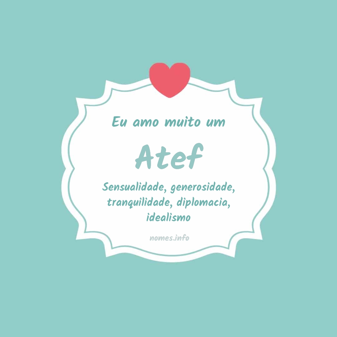 Eu amo muito Atef
