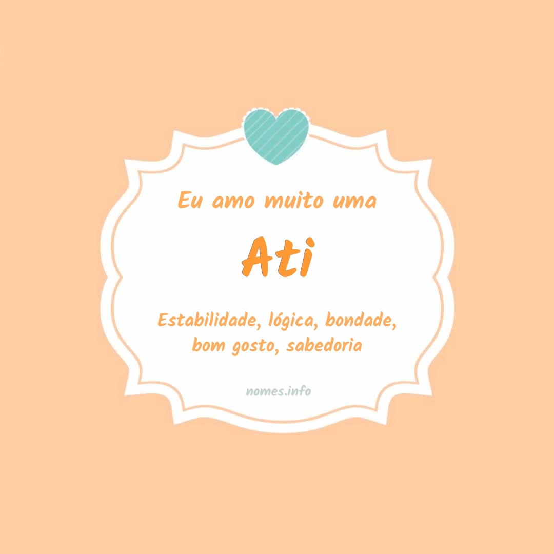 Eu amo muito Ati