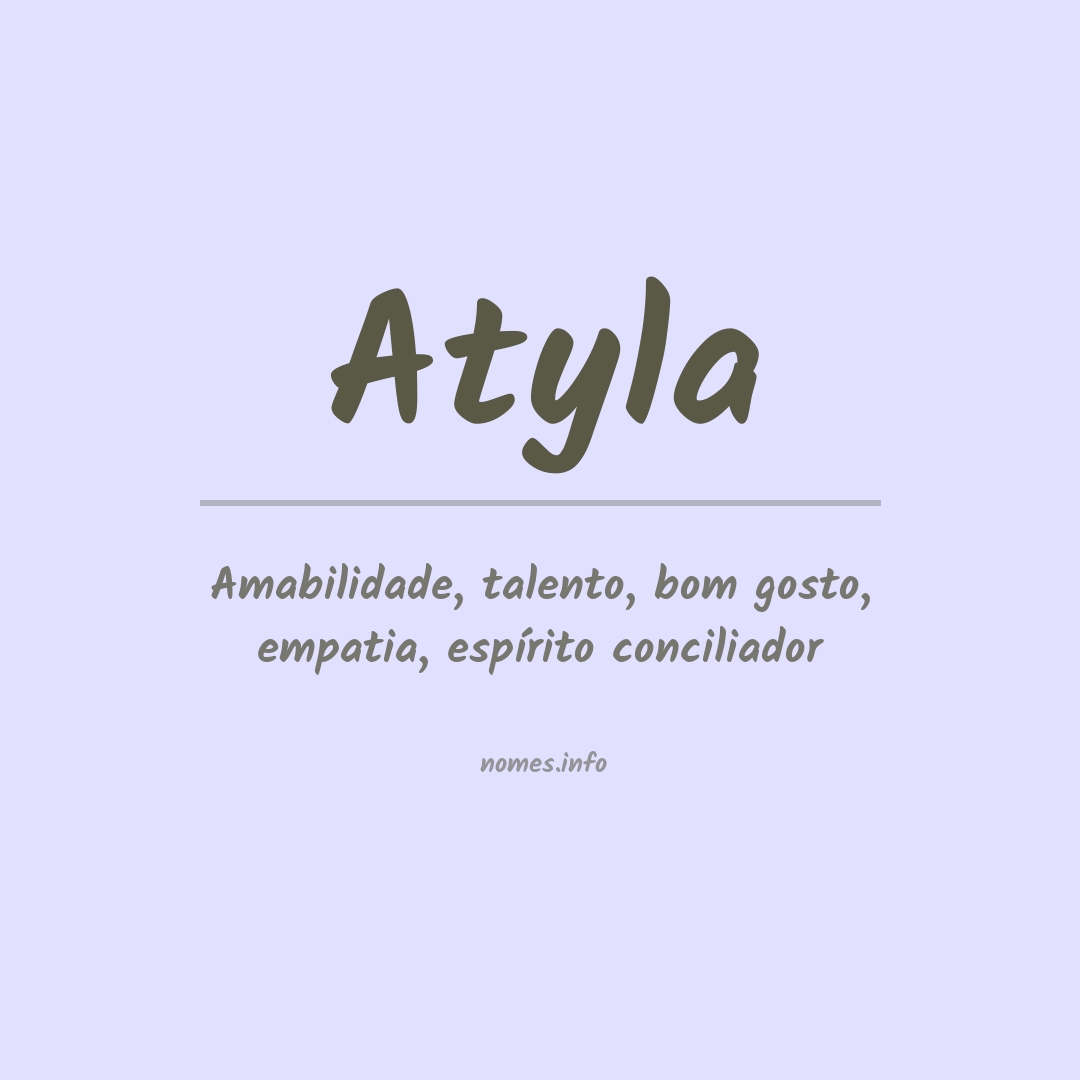 Significado do nome Atyla