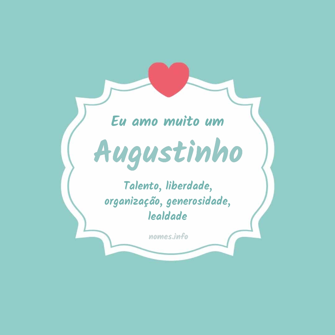 Eu amo muito Augustinho