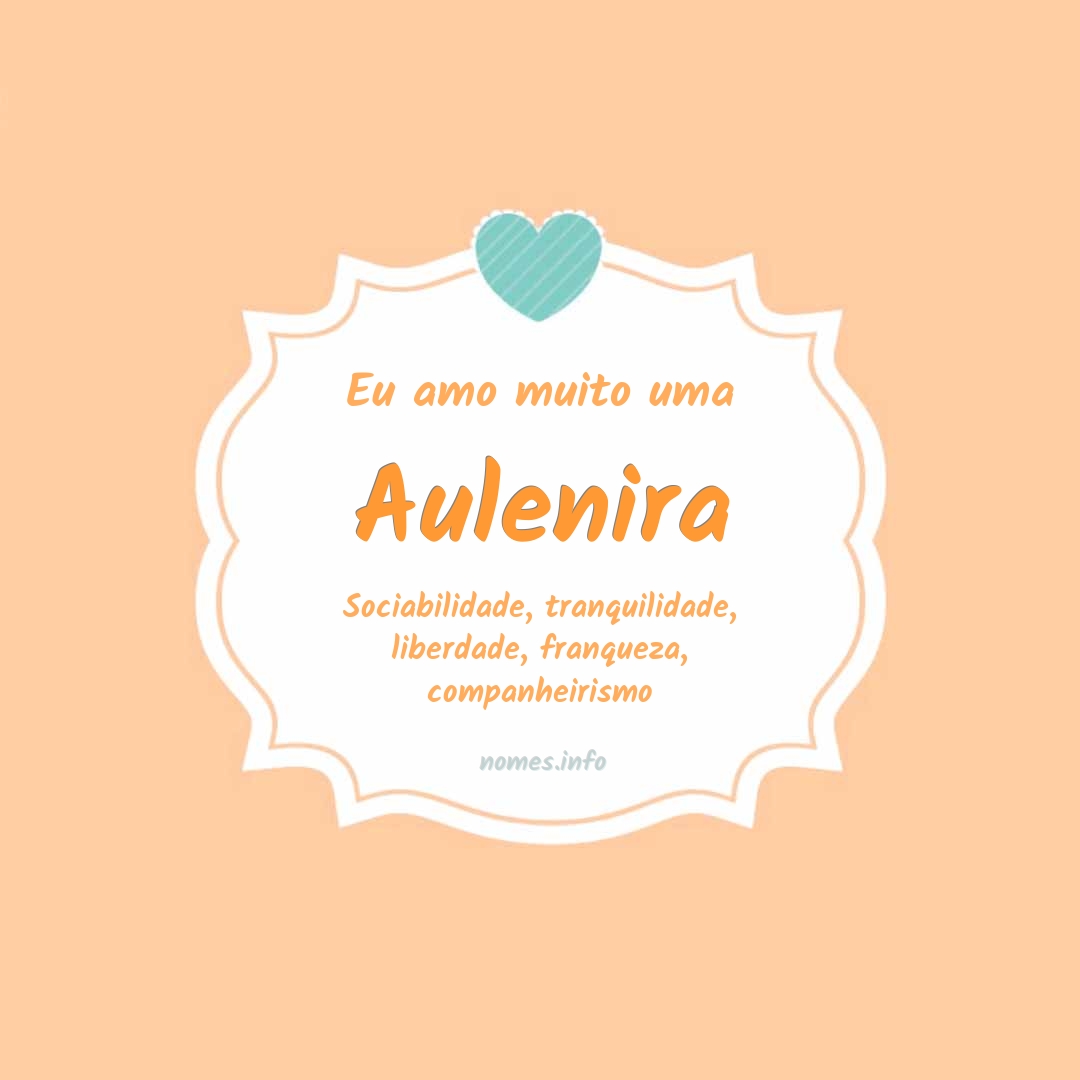 Eu amo muito Aulenira