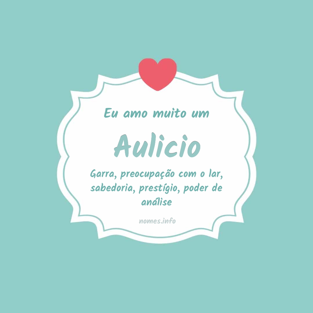 Eu amo muito Aulicio