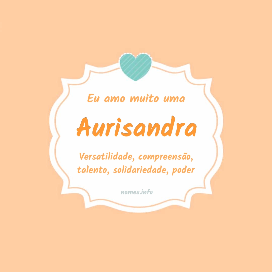 Eu amo muito Aurisandra
