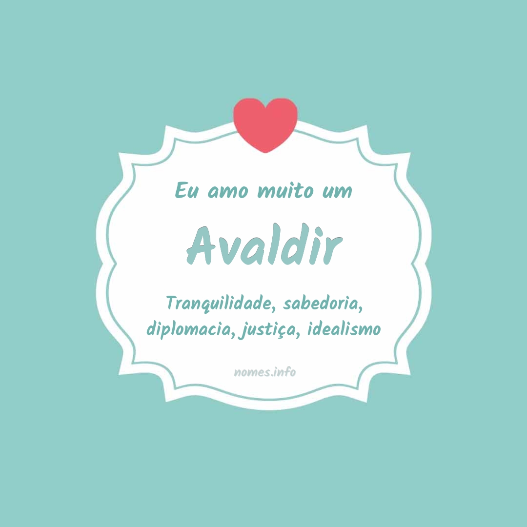 Eu amo muito Avaldir