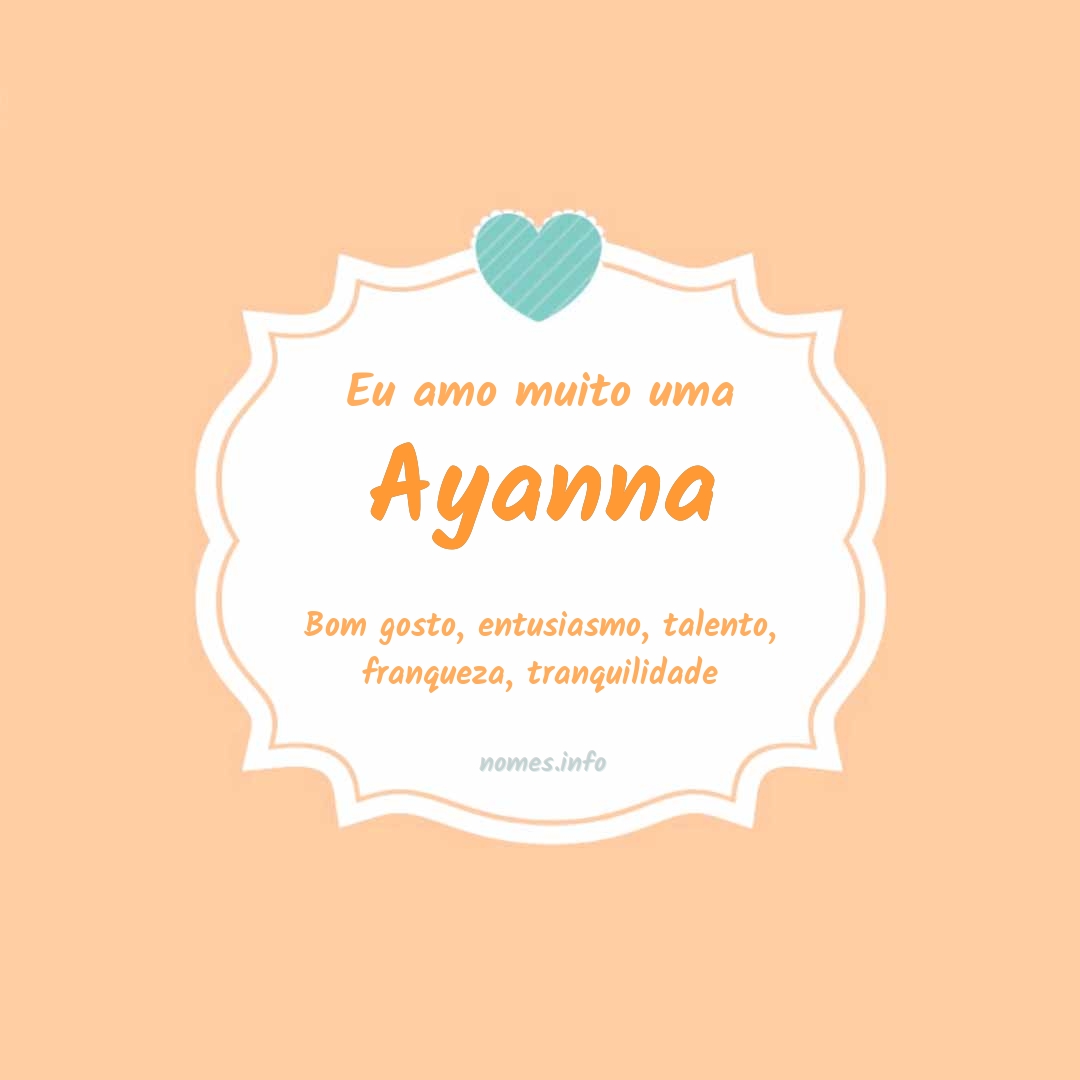 Eu amo muito Ayanna