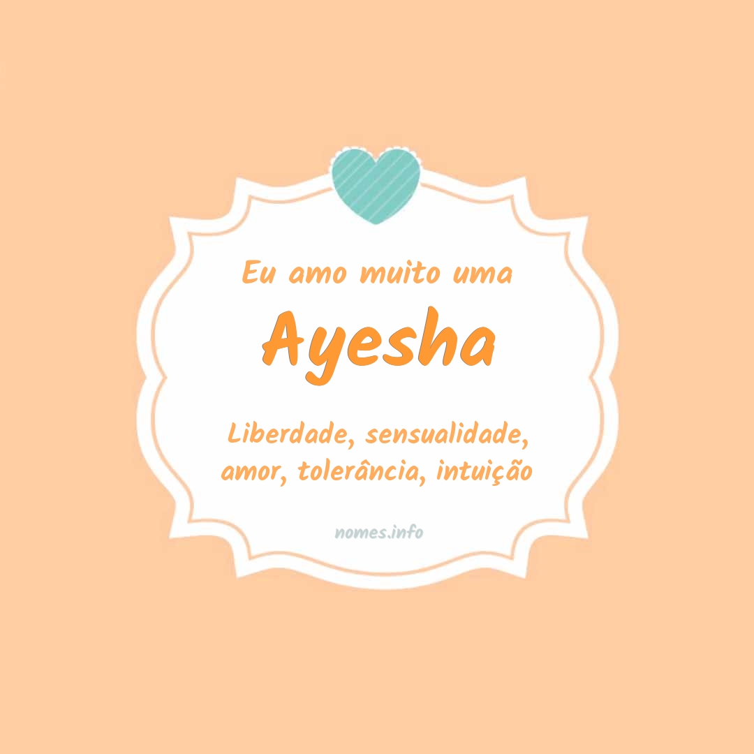 Eu amo muito Ayesha