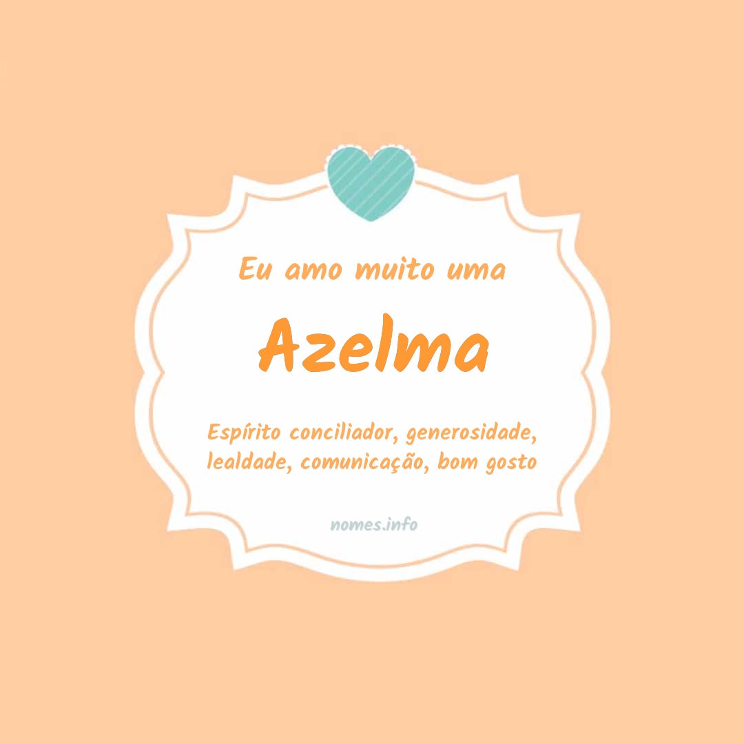 Eu amo muito Azelma