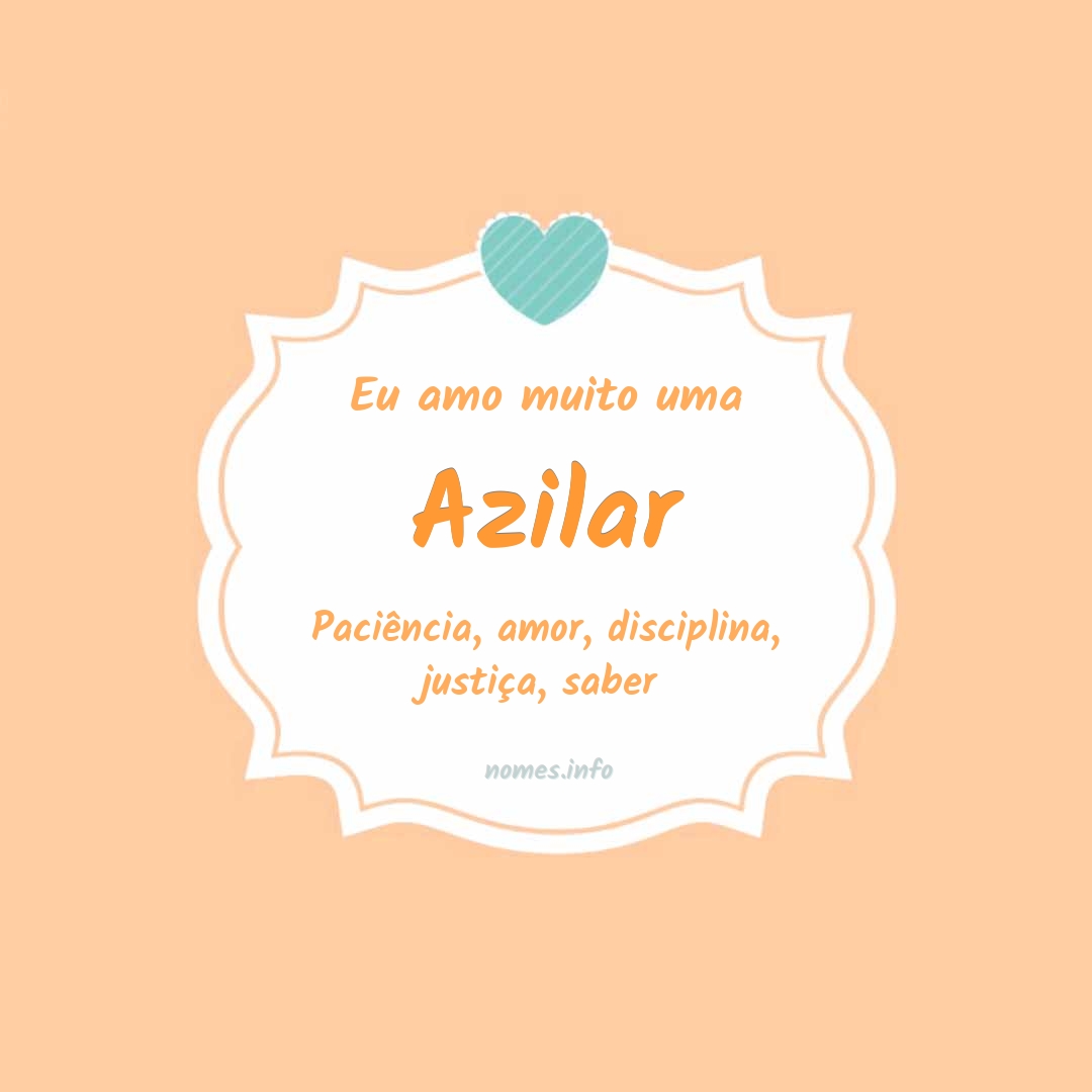 Eu amo muito Azilar