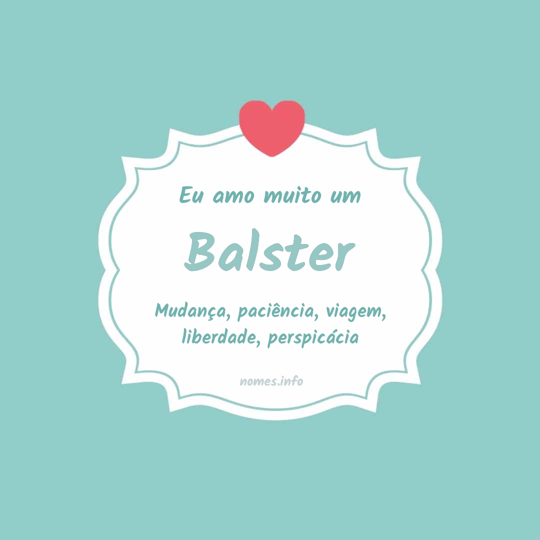 Eu amo muito Balster