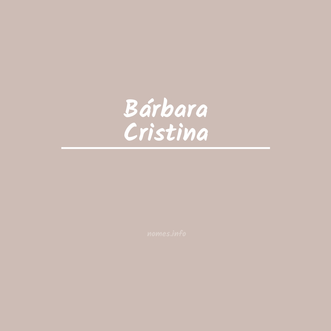 Significado do nome Bárbara cristina