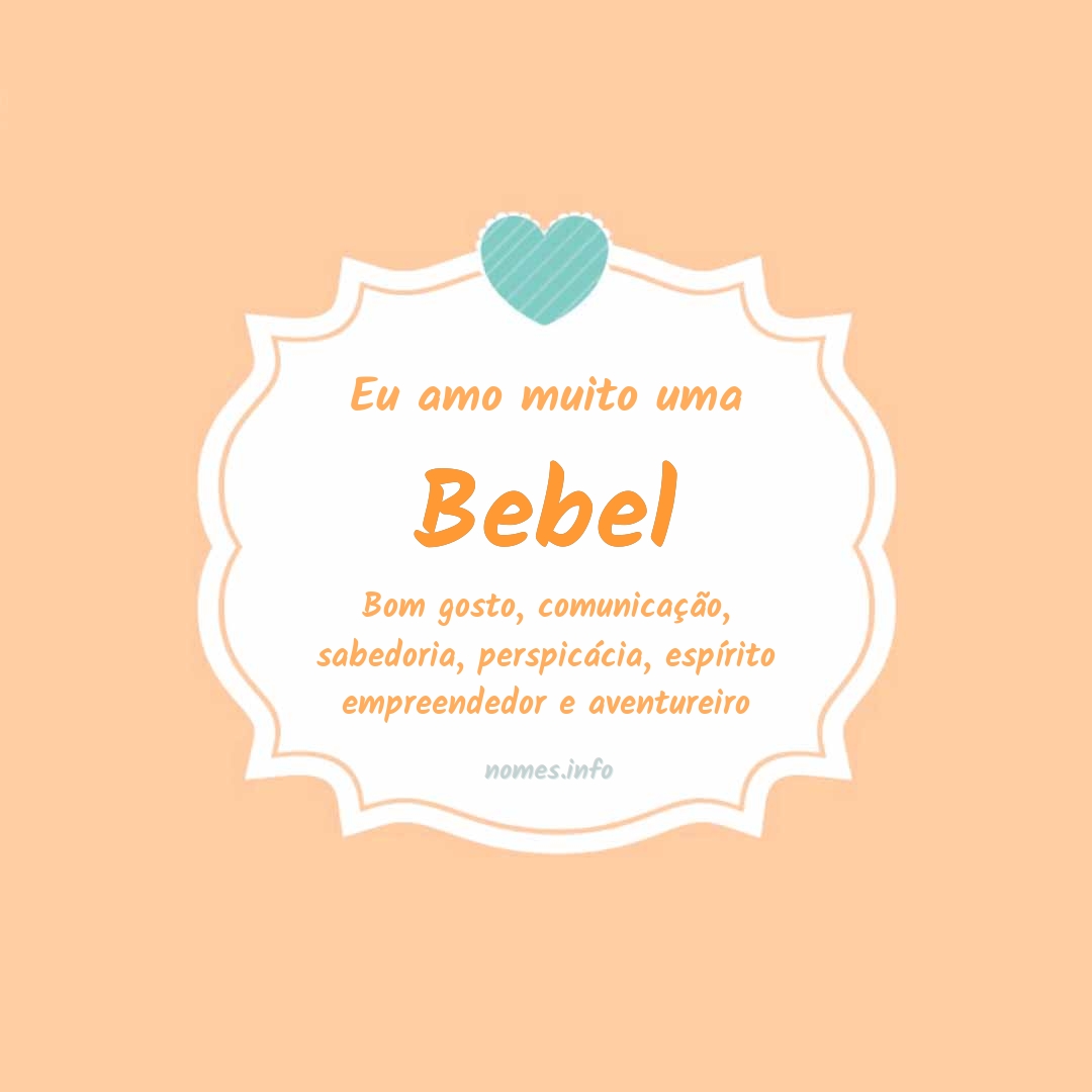 Eu amo muito Bebel