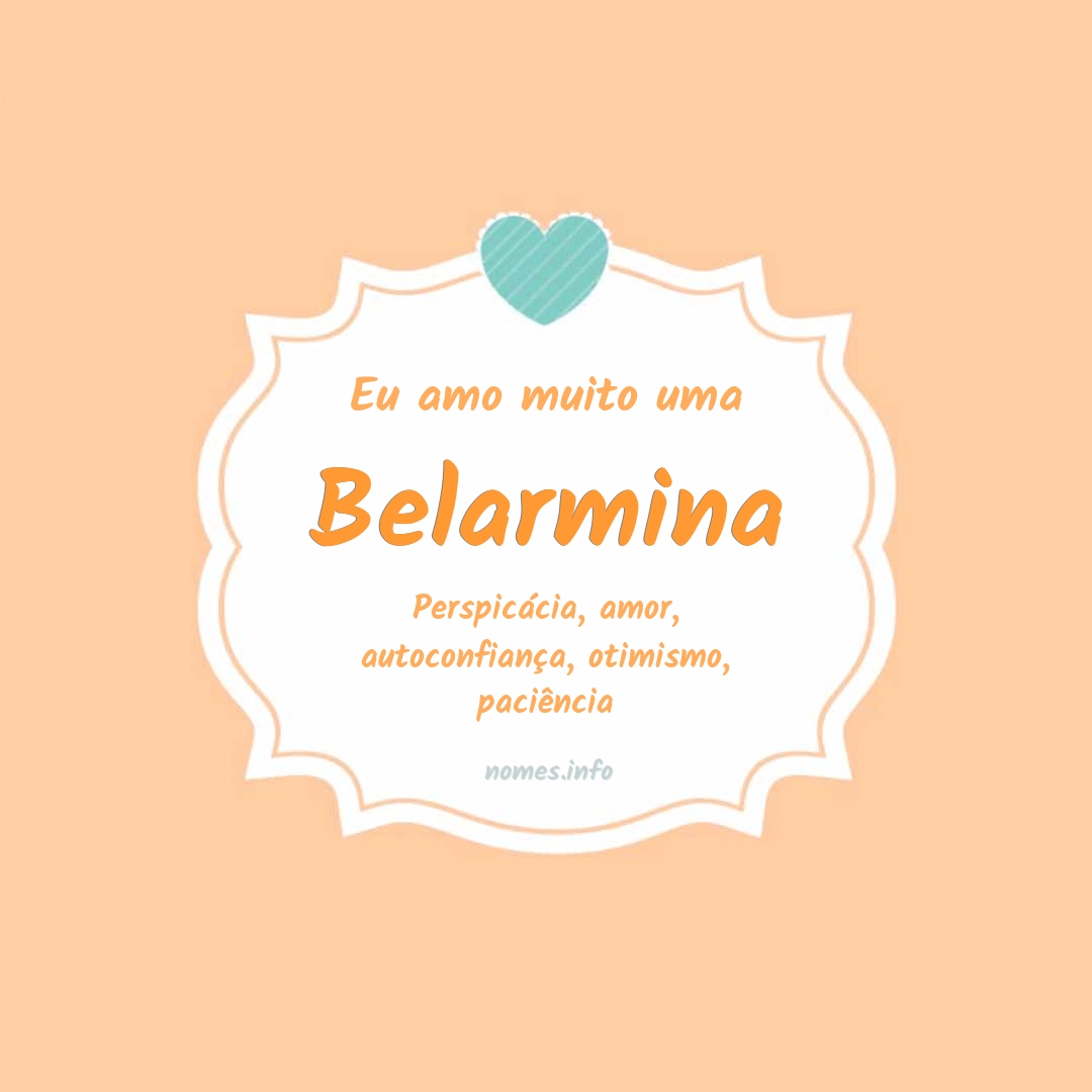Eu amo muito Belarmina