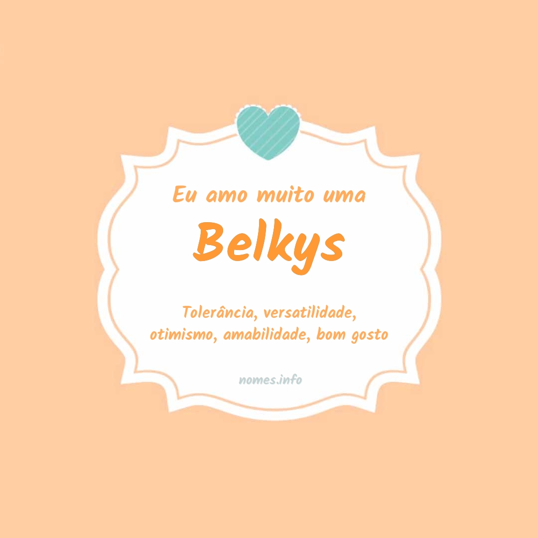 Eu amo muito Belkys