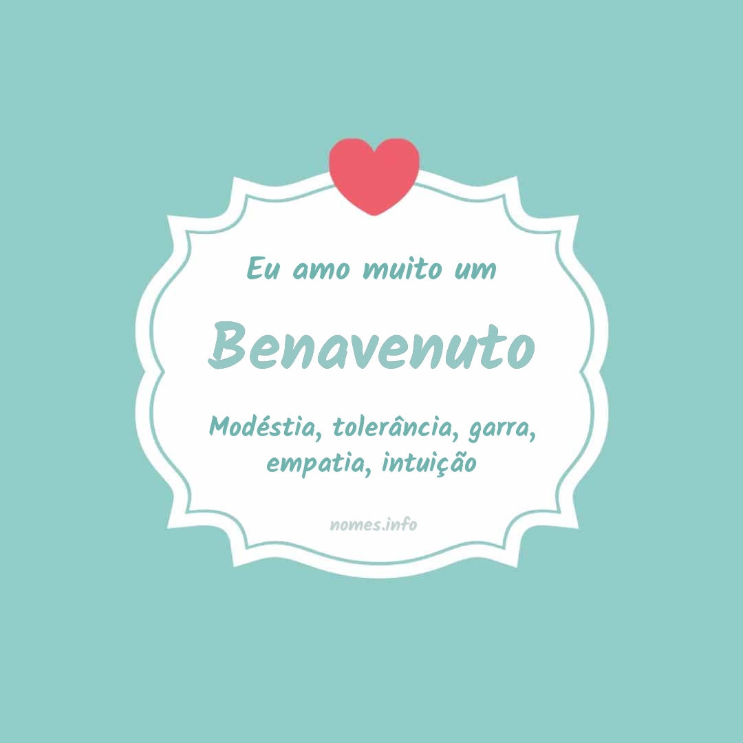 Eu amo muito Benavenuto