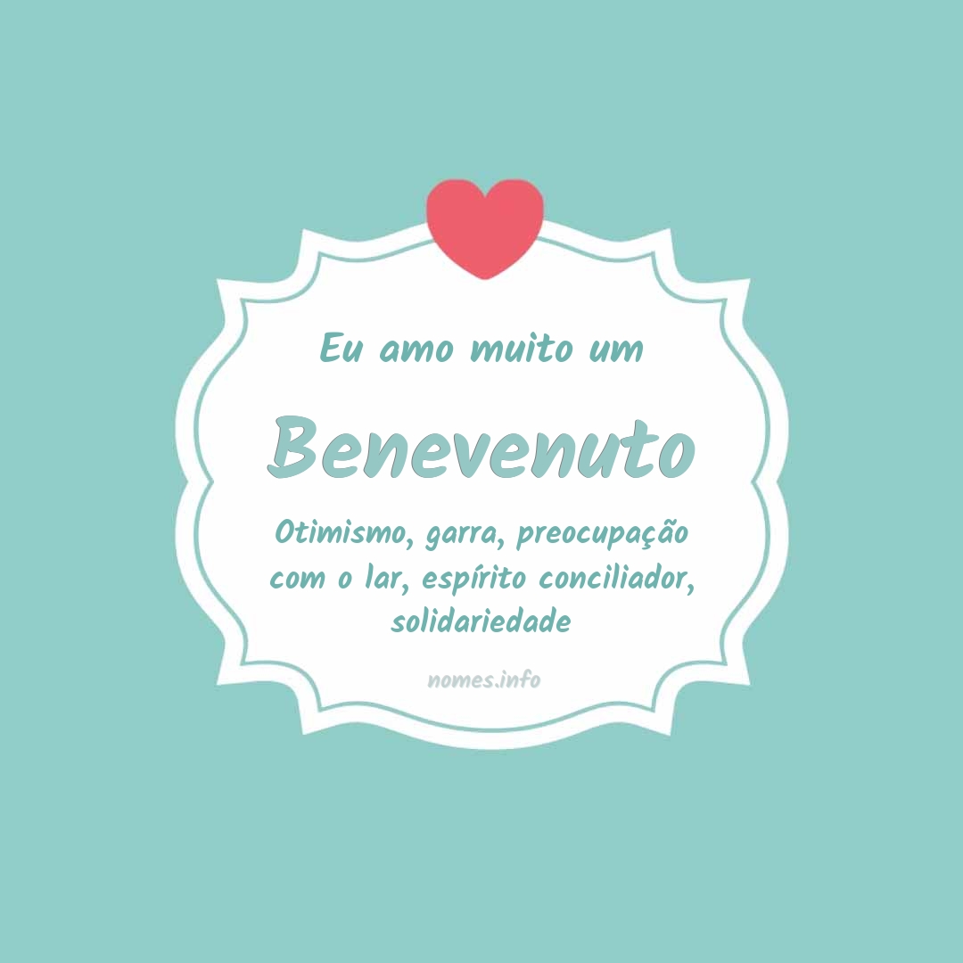Eu amo muito Benevenuto