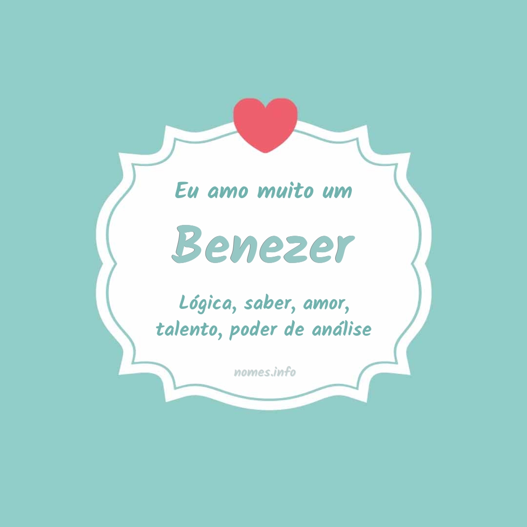 Eu amo muito Benezer