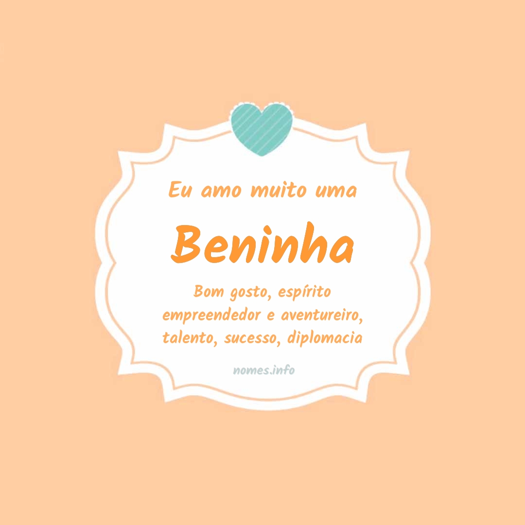 Eu amo muito Beninha