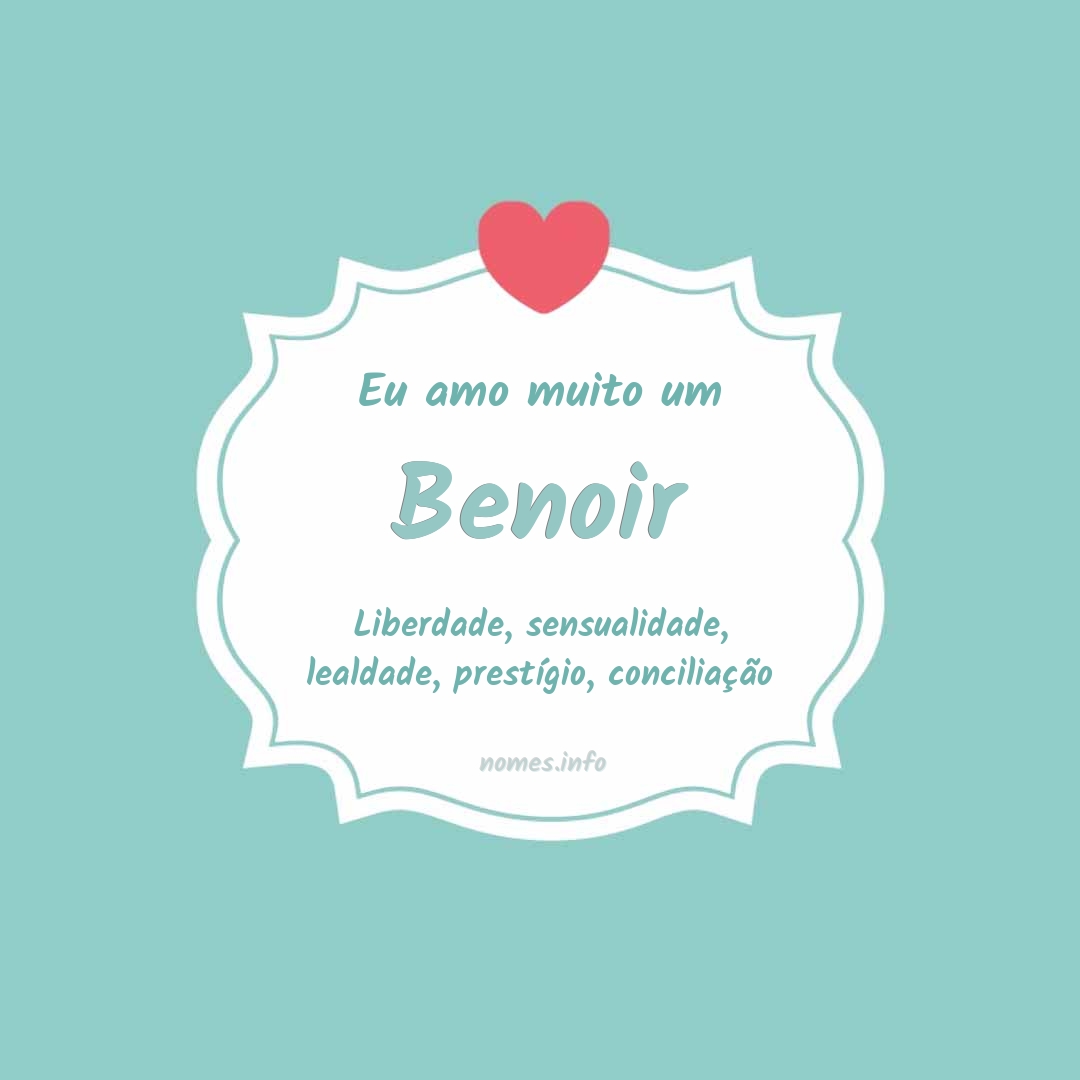 Eu amo muito Benoir