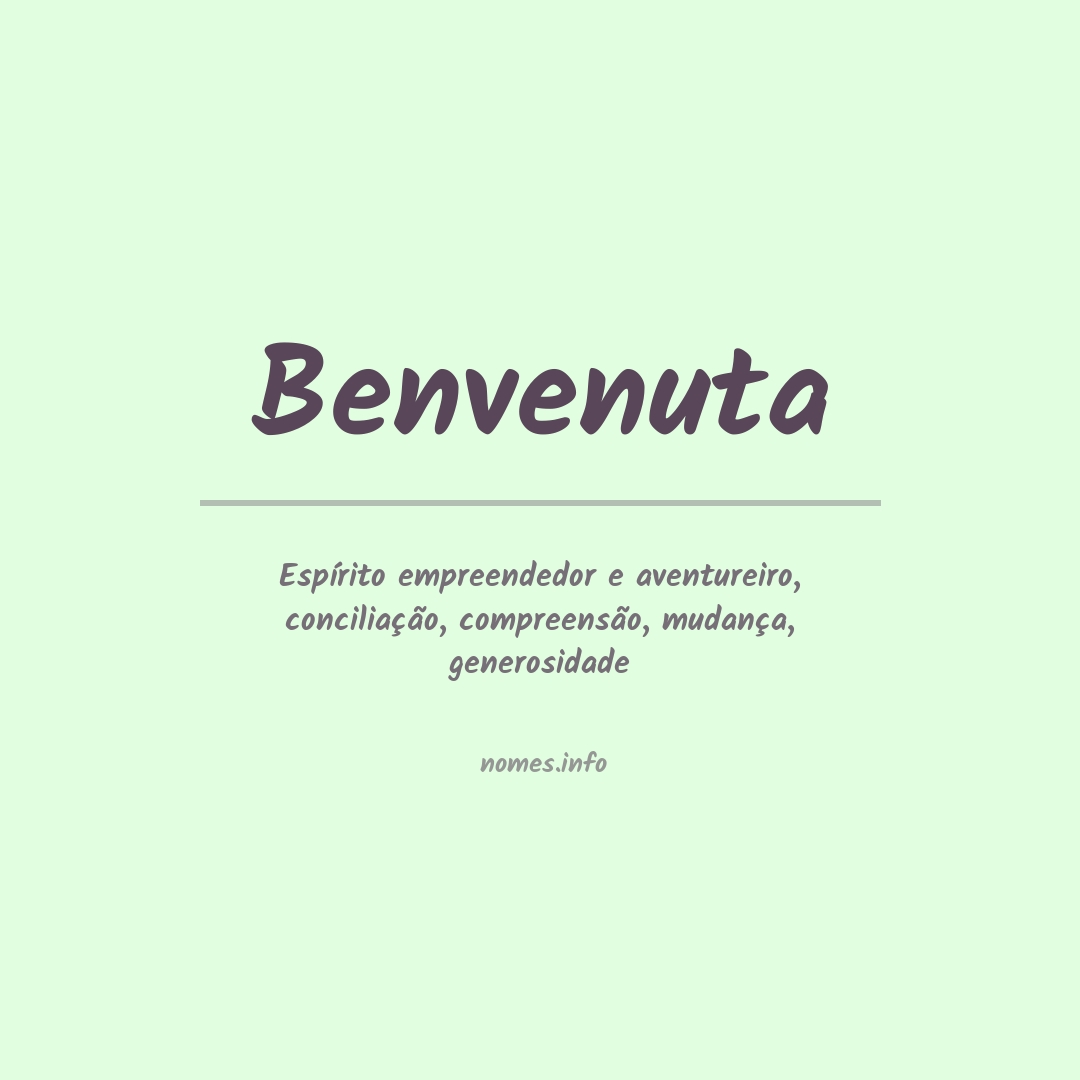 Significado do nome Benvenuta